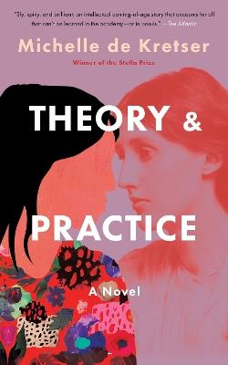 Theory & Practice: A Novel - Michelle de Kretser - cover