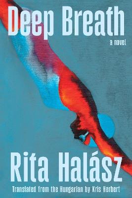 Deep Breath: A Novel - Rita Halász - cover