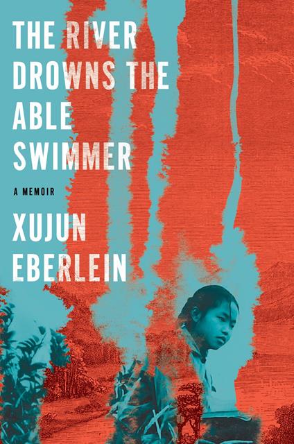 The River Drowns the Able Swimmer - Xujun Eberlein - ebook