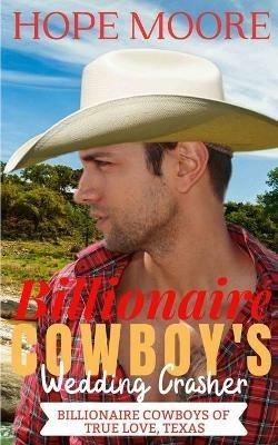 Billionaire Cowboy's Wedding Crasher - Hope Moore - cover
