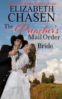 The Preacher's Mail Order Bride - Elizabeth Chasen - cover