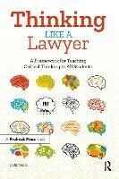 Thinking Like a Lawyer: A Framework for Teaching Critical Thinking to All Students - Colin Seale - cover