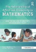 The Relationship of Affect and Creativity in Mathematics: How the Five Legs of Creativity Influence Math Talent - Scott A. Chamberlin,Eric L. Mann - cover