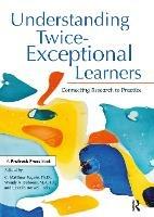 Understanding Twice-Exceptional Learners: Connecting Research to Practice - C. Matthew Fugate,Wendy Behrens,Cecelia Boswell - cover