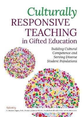 Culturally Responsive Teaching in Gifted Education: Building Cultural Competence and Serving Diverse Student Populations - cover
