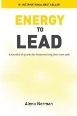 Energy to Lead: A Handful of Quarks For Those Walking Their Own Path