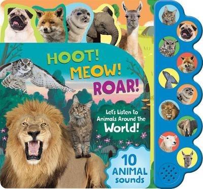 Hoot! Meow! Roar!: Let's Listen to the Animals Around the World! - cover