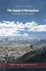The Sound of Mormonism: A Media History of Latter-Day Saints