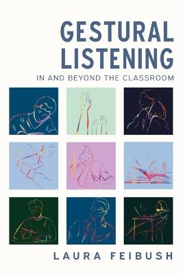 Gestural Listening in and Beyond the Classroom - Laura Feibush - cover