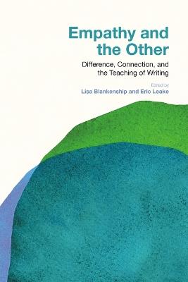 Empathy and the Other: Difference, Connection, and the Teaching of Writing - cover