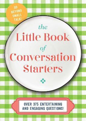 The Little Book of Conversation Starters: 375 Entertaining and Engaging Questions! - Cider Mill Press - cover