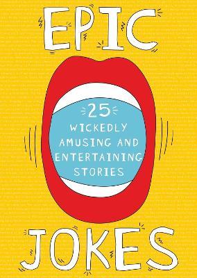 Epic Jokes: 25 Wickedly Amusing and Entertaining Stories - Jeremy Goldman - cover