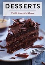 Desserts: The Ultimate Cookbook