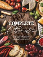 Complete Charcuterie: Over 200 Contemporary Spreads for Easy Entertaining (Charcuterie, Serving Boards, Platters, Entertaining)