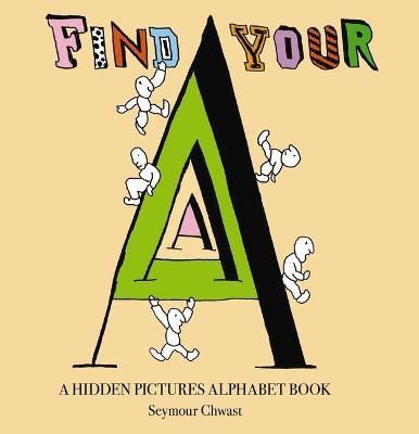 Find Your A: An Alphabet Letter Search - Seymour Chwast - cover