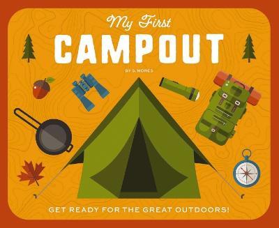 My First Campout: Get Ready for the Great Outdoors with this Interactive Board Book! - Editors of Applesauce Press - cover