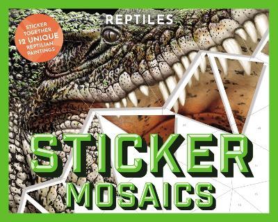 Sticker Mosaics: Reptiles: Sticker Together 12 Unique Reptilian Designs - cover