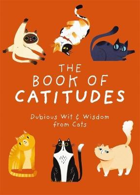 The Book of Catitudes: Dubious Wit and   Wisdom from Cats - Cider Mill Press - cover