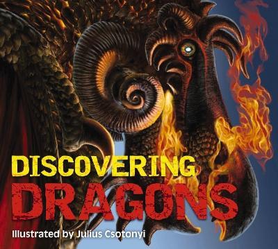 Discovering Dragons: The Ultimate Guide to the Creatures of Legend - Kelly Gauthier - cover