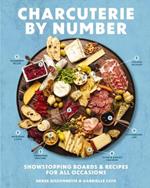 Charcuterie by Number: Showstopping Boards and   Recipes for All Occasions