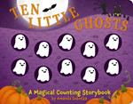 Ten Little Ghosts: A Magical Counting Storybook