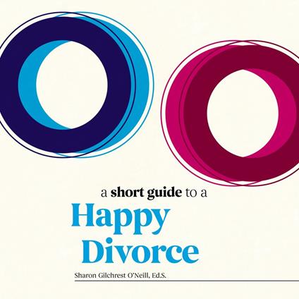 A Short Guide to a Happy Divorce