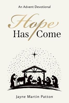 Hope Has Come: An Advent Devotional - Jayne Martin Patton - cover