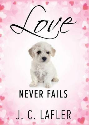 Love Never Fails - J C Lafler - cover