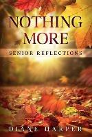 Nothing More: Senior Reflections - Diane Harper - cover