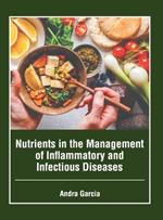 Nutrients in the Management of Inflammatory and Infectious Diseases