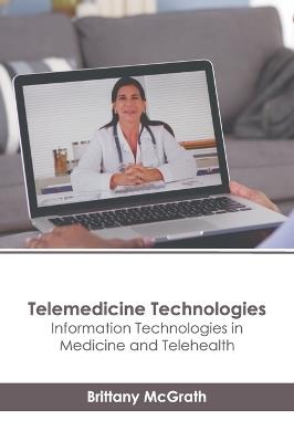Telemedicine Technologies: Information Technologies in Medicine and Telehealth - cover