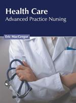 Health Care: Advanced Practice Nursing