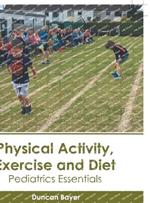 Physical Activity, Exercise and Diet: Pediatrics Essentials
