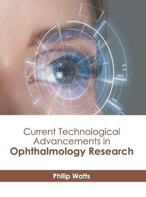 Current Technological Advancements in Ophthalmology Research - cover