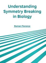 Understanding Symmetry Breaking in Biology