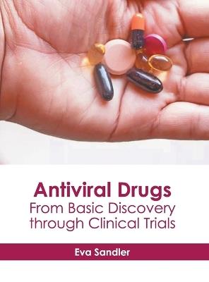 Antiviral Drugs: From Basic Discovery Through Clinical Trials - cover