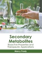 Secondary Metabolites: Bioactive Properties and Therapeutic Applications