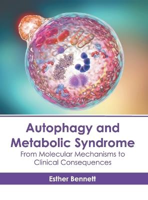 Autophagy and Metabolic Syndrome: From Molecular Mechanisms to Clinical Consequences - cover