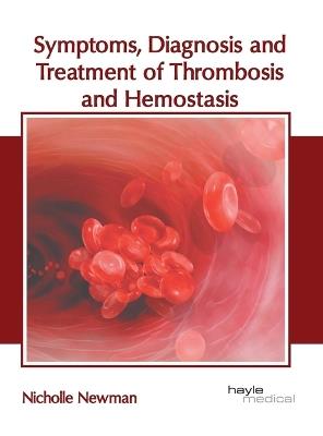 Symptoms, Diagnosis and Treatment of Thrombosis and Hemostasis - cover