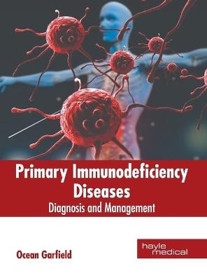 Primary Immunodeficiency Diseases: Diagnosis and Management - cover