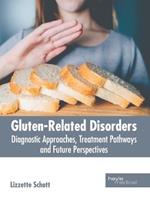 Gluten-Related Disorders: Diagnostic Approaches, Treatment Pathways and Future Perspectives