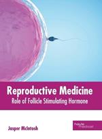 Reproductive Medicine: Role of Follicle Stimulating Hormone
