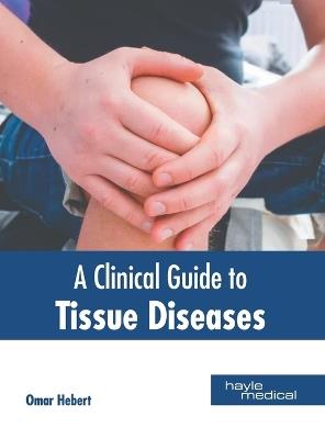 A Clinical Guide to Tissue Diseases - cover