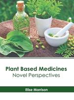 Plant Based Medicines: Novel Perspectives