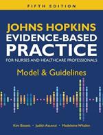 Johns Hopkins Evidence-Based Practice for Nurses and Healthcare Professionals, Fifth Edition: Model & Guidelines