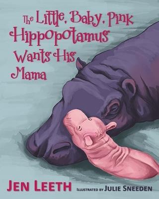 The Little, Baby, Pink Hippopotamus - Jen Leeth - cover