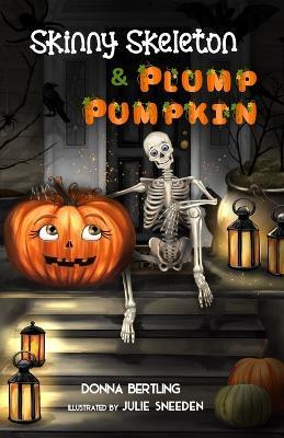 Skinny Skeleton and Plump Pumpkin - Donna Bertling - cover