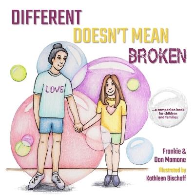 Different Doesn't Mean Broken: A Companion Book for Children and Families - Frankie Mamone,Don Mamone - cover