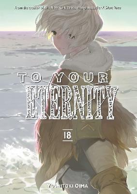To Your Eternity 18 - Yoshitoki Oima - cover