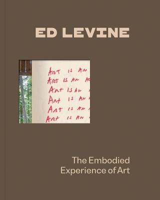 Ed Levine: The Embodied Experience of Art - cover